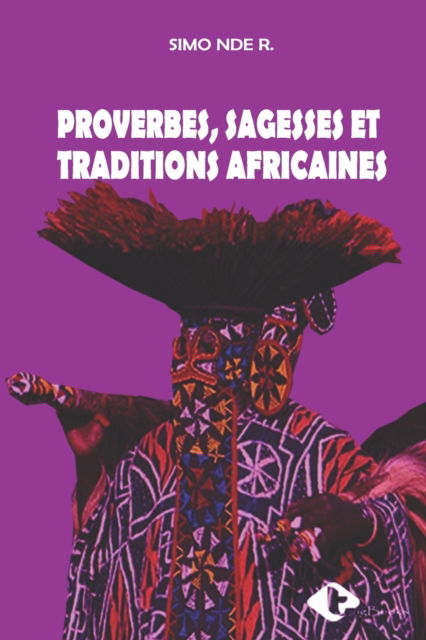 Cover for Robert Simo · Proverbes, Sagesses Et Traditions Africaines (Paperback Book) (2020)