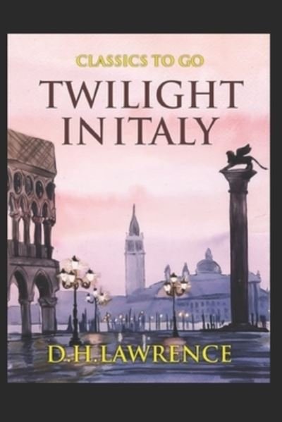 Cover for D H Lawrence · Twilight in Italy: Classic Original Edition By Edgar Rice (Annotated) (Paperback Bog) (2022)