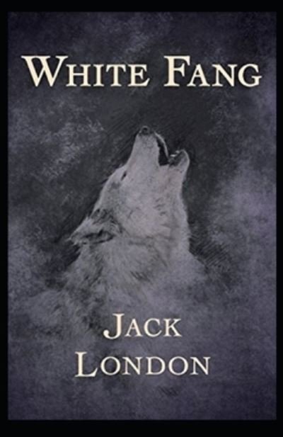 Cover for Jack London · White Fang Annotated (Paperback Book) (2022)