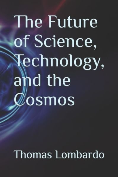 Cover for Lombardo Thomas Lombardo · The Future of Science, Technology, and the Cosmos (Taschenbuch) (2022)