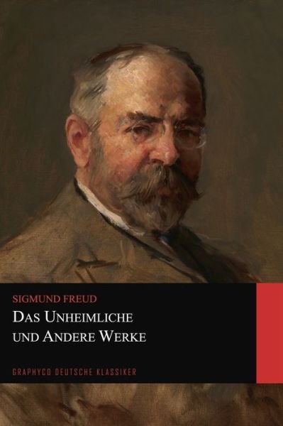 Cover for Sigmund Freud · Das Unheimliche und Andere Werke (Graphyco Deutsche Klassiker) (Pocketbok) (2020)