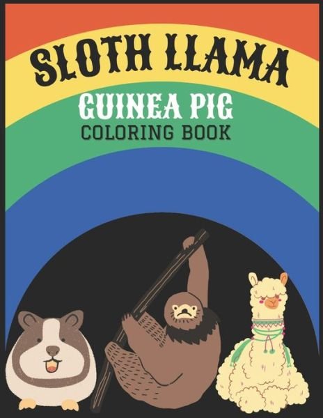 Sloth Llama Guinea Pig Coloring Book - Kdprahat Printing House - Libros - Independently Published - 9798580143477 - 11 de diciembre de 2020