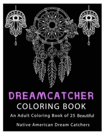 Cover for Dream Catcher Designs · Dreamcatcher Coloring Book (Paperback Book) (2021)