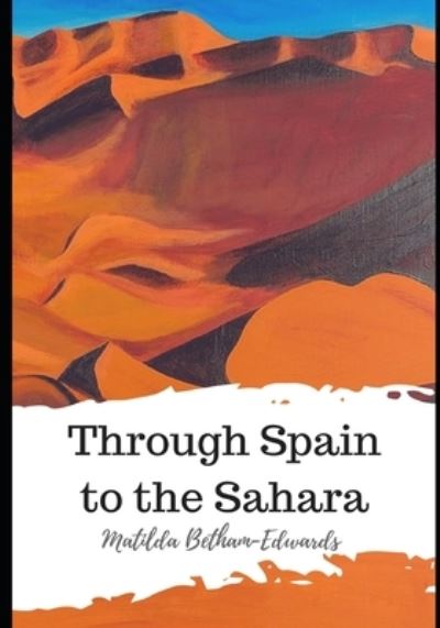 Cover for Matilda Betham-Edwards · Through Spain to the Sahara (Paperback Book) (2021)