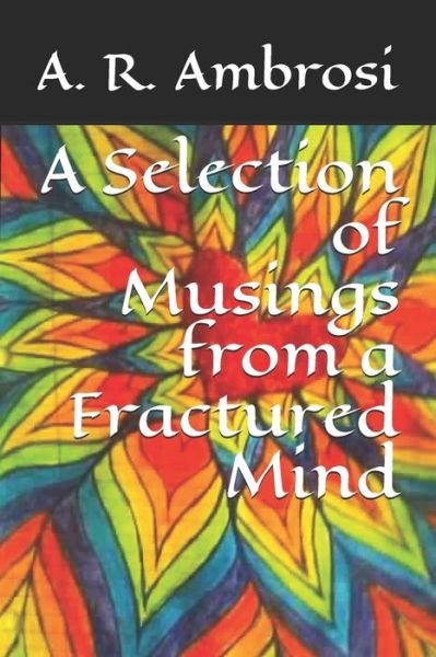 Cover for A R Ambrosi · A Selection of Musings from a Fractured Mind (Pocketbok) (2020)
