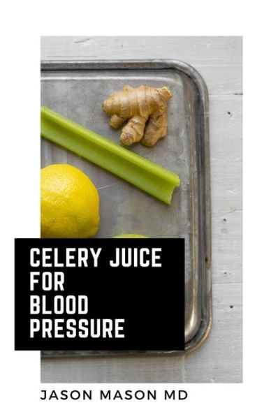 Cover for Jason Mason · Celery Juice for Blood Pressure (Paperback Book) (2020)