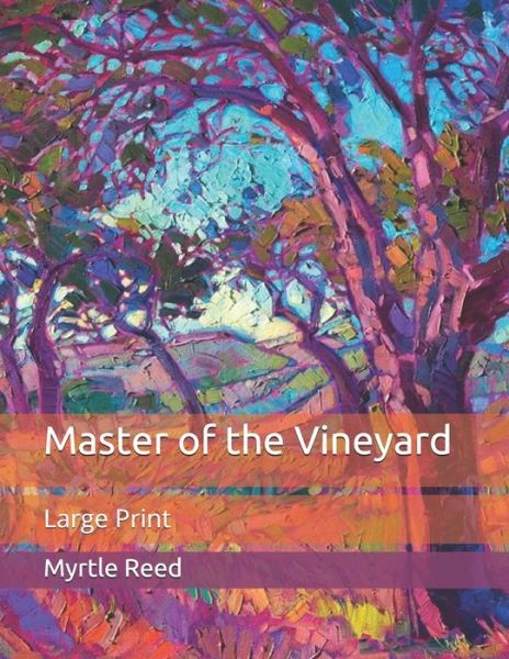 Cover for Myrtle Reed · Master of the Vineyard: Large Print (Paperback Book) (2020)