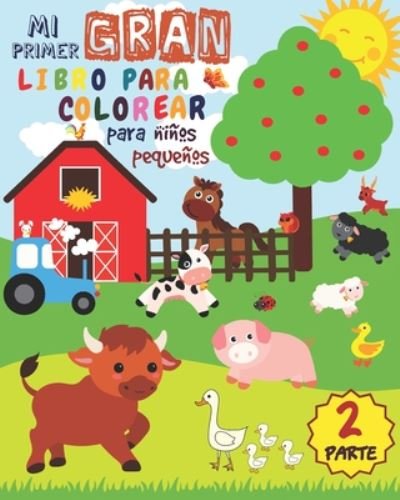 Cover for Infancia Perfecta · Mi Primer Gran Libro Para Colorear Para Ninos Pequenos - PARTE 2 (Paperback Book) (2020)
