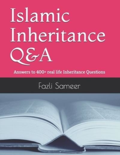 Islamic Inheritance Q&A: Answers to 400+ real life Inheritance Questions - Fazli Sameer - Livres - Independently Published - 9798685464477 - 19 septembre 2020