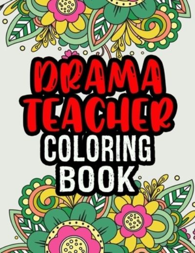 Cover for Thedrama Ease Press · Drama Teacher Coloring Book (Paperback Book) (2020)