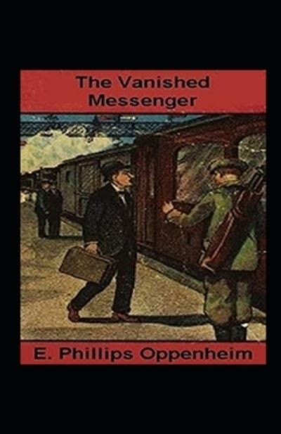 Cover for E Phillips Oppenheim · The Vanished Messenger Illustrated (Pocketbok) (2021)