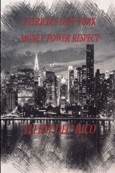 Cover for Elliot Del' Rico · Patricia's New York Money Power Respect (Paperback Book) (2021)