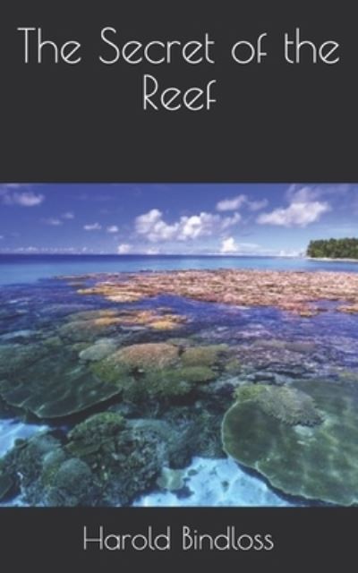 The Secret of the Reef - Harold Bindloss - Books - Independently Published - 9798710737477 - April 20, 2021