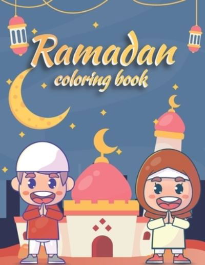 Ramadan Coloring Book - Medait Publishing - Kirjat - Independently Published - 9798717431477 - perjantai 5. maaliskuuta 2021