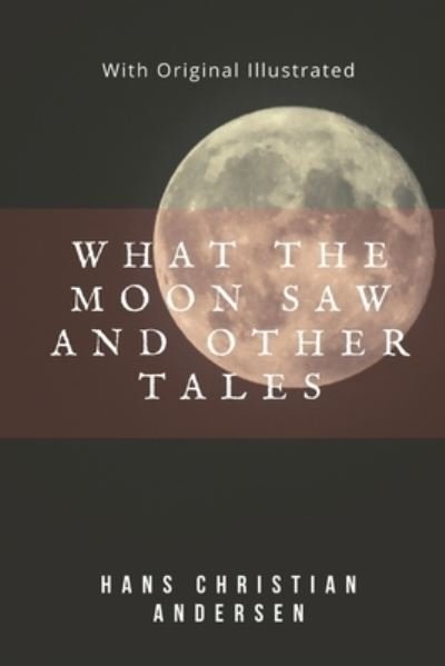 Cover for Hans Christian Andersen · What the moon saw and other tales (Paperback Bog) (2021)