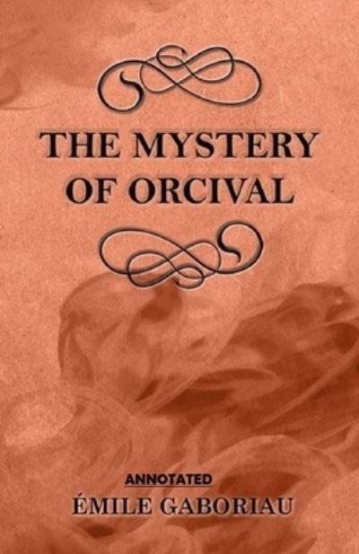 Cover for Emile Gaboriau · The Mystery of Orcival Annotated (Paperback Book) (2021)