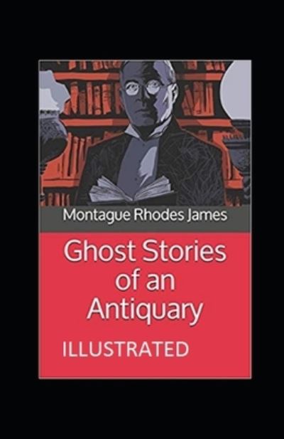 Cover for Montague Rhodes James · Ghost Stories of an Antiquary Illustrated (Paperback Book) (2021)