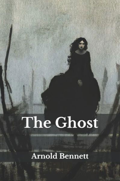 Cover for Arnold Bennett · The Ghost (Pocketbok) (2021)