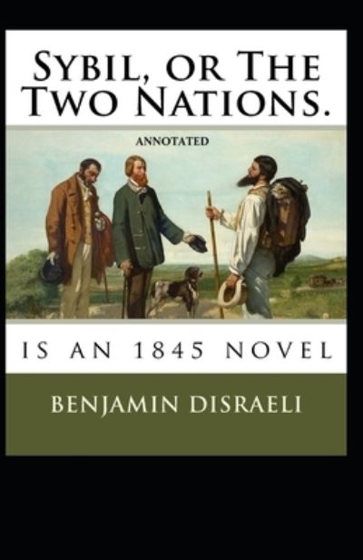 Cover for Benjamin Disraeli · Sybil, or The Two Nations Annotated (Paperback Book) (2021)