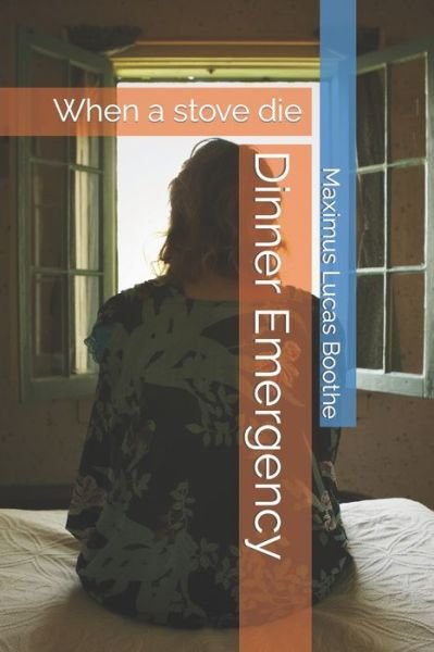 Cover for Maximus Lucas Boothe · Dinner Emergency: When a stove die (Paperback Book) (2022)