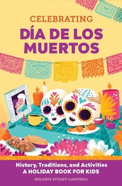 Celebrating día de Los Muertos - Melanie Stuart-Campbell - Books - Callisto Media Inc. - 9798886504477 - September 6, 2022