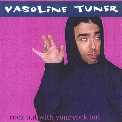 Cover for Vasoline Tuner · Rock out with Your Cock out (CD) (2003)