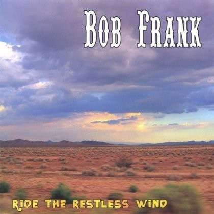 Cover for Bob Frank · Ride the Restless Wind (CD) (2005)