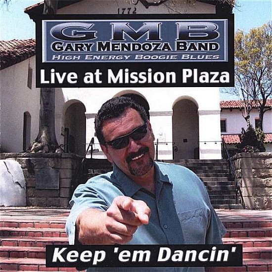 Keep 'em Dancin'-live at Mission Plaza - Gary Band Mendoza - Music - CD Baby - 0643157379478 - July 4, 2006