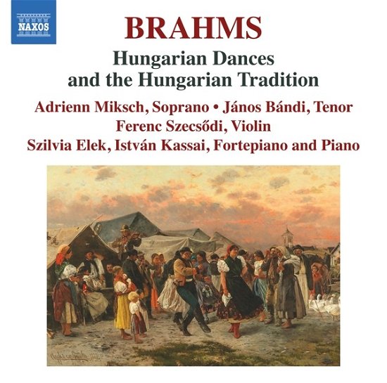 Brahms: Hungarian Dances and the Hungarian Tradition - Miksch, Adrienn / Janos Bandi - Music - NAXOS - 0747313442478 - March 10, 2023