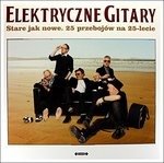 Cover for Elektryczne Gitary · Stare Jak Nowe. 25 Przebojow Na 25-lecie (LP) (2021)