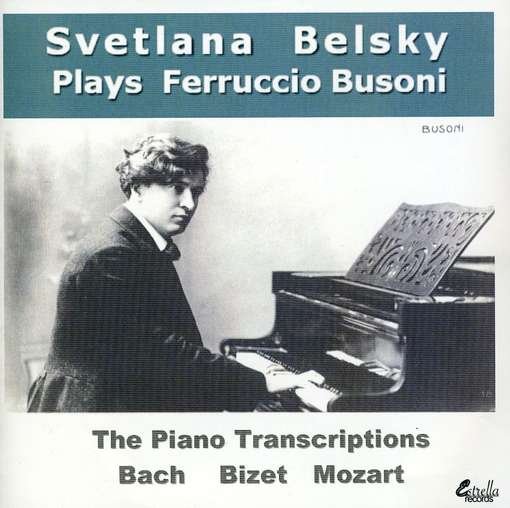Cover for Svetlana Belsky · Ferruccio Busoni: the Piano Transcriptions (CD) (2010)