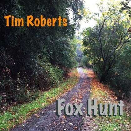 Fox Hunt - Tim Roberts - Music - Phretz Music - 0885767006478 - July 17, 2012