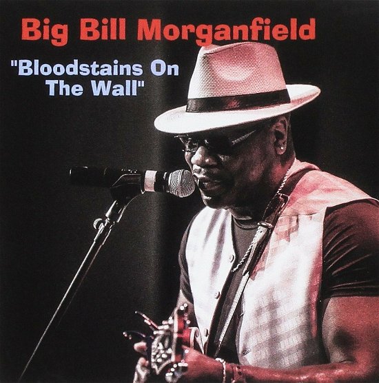 Cover for Big Bill Morganfield · Bloodstains on the Wall (CD) (2016)