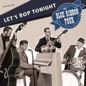 Cover for Blue Ribbon Four · Let's Bop Tonight (CD) (2017)