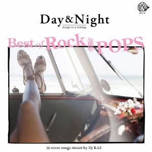 Cover for DJ Kaz · Day &amp; Night Songs on a Holiday Best of Rock and Pops 30 Cover Songs Mixed by DJ (CD) [Japan Import edition] (2014)