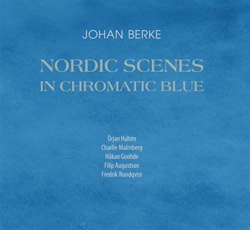 Cover for Berke / Johan Berke Upstairs Five / Hulten · Nordic Scenes in Chromatic Blue (CD) (2011)