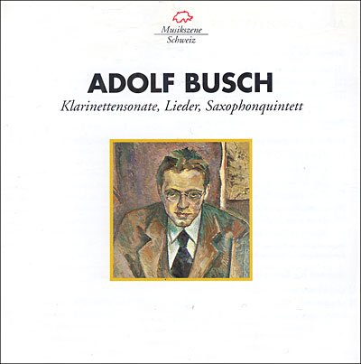 Cover for Adolf Busch · Klarinettesonate, Lieder, Saxophonquintett (CD)
