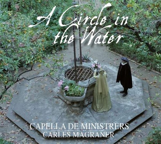 Cover for Capella De Ministrers · A Circle In The Water (CD) (2020)