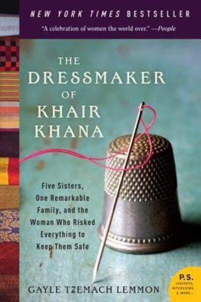 Cover for Gayle Tzemach Lemmon · The Dressmaker of Khair Khana: Five Sisters, One Remarkable Family, and the Woman Who Risked Everything to Keep Them Safe (Paperback Book) (2012)