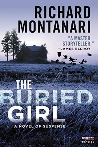 The Buried Girl : A Novel of Suspense - Richard Montanari - Kirjat - Witness Impulse - 9780062467478 - tiistai 2. huhtikuuta 2019