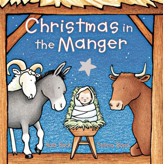 Cover for Nola Buck · Christmas in the Manger Padded: A Christmas Holiday Book for Kids (Board book) (2018)