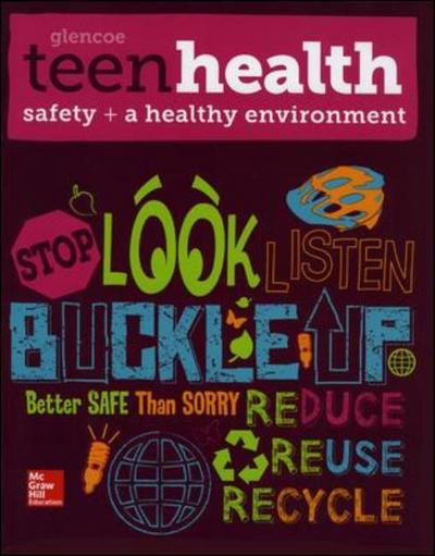 Teen Health, Safety and a Healthy Environment - TEEN HEALTH - McGraw Hill - Kirjat - McGraw-Hill Education - Europe - 9780076640478 - keskiviikko 16. tammikuuta 2013