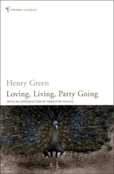 Loving, Living, Party Going - Henry Green - Książki - Vintage Publishing - 9780099481478 - 6 października 2005