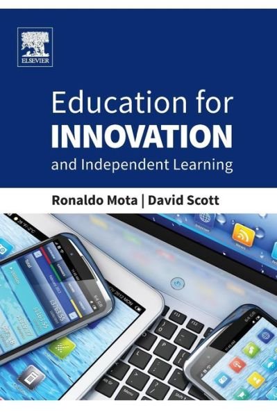 Cover for Mota, Ronaldo (Professor, Department of Physics, Federal University of Santa Maria, Santa Maria, RS, Brazil) · Education for Innovation and Independent Learning (Paperback Bog) [UK Ed. edition] (2014)