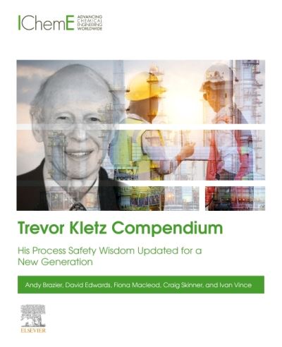 Cover for Brazier, Andy (Risk Consultant, AB Risk Limited, Llandudno, United Kingdom) · Trevor Kletz Compendium: His Process Safety Wisdom Updated for a New Generation (Paperback Book) (2021)
