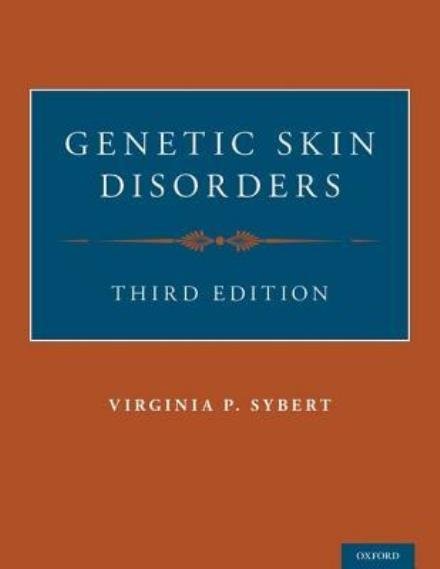 Cover for Sybert, Virginia P. (Staff Dermatologist, Group Health Cooperative; Clinical Professor, Division of Medical Genetics, Department of Medicine, Staff Dermatologist, Group Health Cooperative; Clinical Professor, Division of Medical Genetics, Department of Me · Genetic Skin Disorders - Oxford Monographs on Medical Genetics (Hardcover Book) [3 Revised edition] (2017)