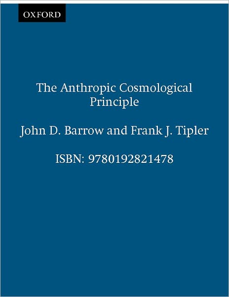 Cover for Barrow, John D. (Professor of Astronomy, Professor of Astronomy, University of Sussex) · The Anthropic Cosmological Principle (Taschenbuch) (1988)