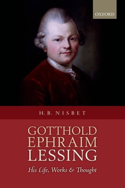 Cover for Nisbet, Hugh Barr (Emeritus Professor of German, University of Cambridge and Fellow of Sidney Sussex College) · Gotthold Ephraim Lessing: His Life, Works, and Thought (Hardcover Book) (2013)