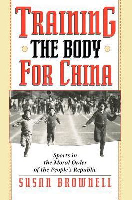 Cover for Susan Brownell · Training the Body for China: Sports in the Moral Order of the People's Republic (Paperback Book) [2nd edition] (1995)