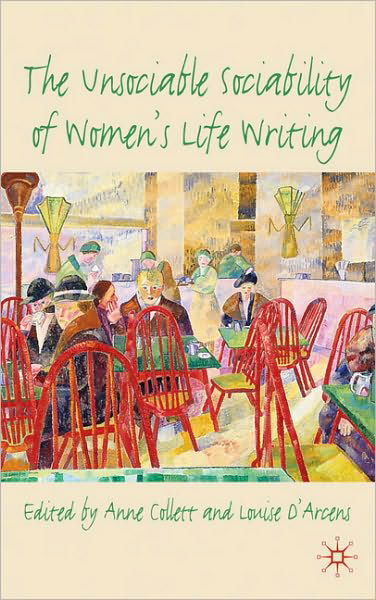 The Unsociable Sociability of Women's Lifewriting -  - Bøker - Palgrave Macmillan - 9780230246478 - 27. oktober 2010